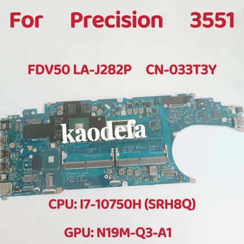 Материнская плата FDV50 LA-J282P для ноутбука Dell Precision 3551 Процессор: I7-10750H SRH8Q Графический процессор: 4G CN-033T3Y 033T3Y 33T3Y Тест В порядке